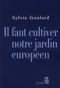 Il faut cultiver notre jardin européen - Goulard Sylvie
