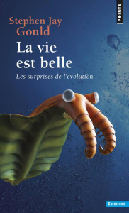 La vie est belle. Les surprises de l'évolution - Gould Stephen Jay ; Blanc Marcel