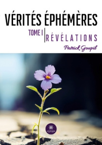 Vérités éphémères Tome 1 : Révélations - Goupil Patrick