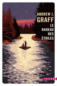 Le radeau des étoiles - Graff Andrew J. ; Manceau Laure
