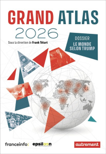 Grand Atlas - Edition 2026. Dossier : Le monde selon Trump - Tétart Frank (dir.)