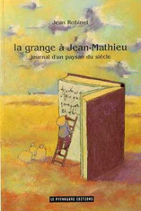 GRANGE A JEAN-MATTHIEU, JOURNAL D'UN PAYSAN DU SIECLE (LA) - ROBINET JEAN