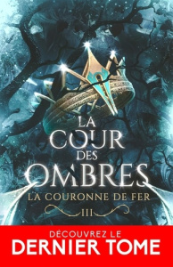 La cour des ombres Tome 3 : La couronne de Fer - Grant M.A.