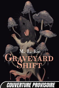 Graveyard Shift - Rio M.L. ; Curie Clémentine ; White Teagan