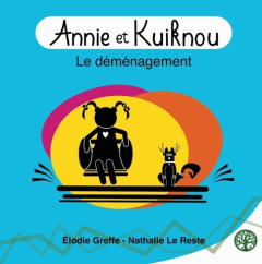 Annie et Kouiknou Tome 1 : Le déménagement - Greffe Elodie ; Le Reste Nathalie