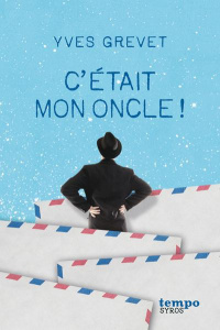 C'etait mon oncle ! - Grevet Yves