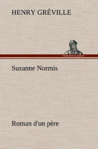 Suzanne Normis Roman d'un père - Gréville Henry ; Greville H