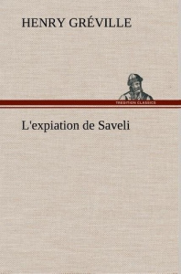 L'expiation de Saveli. L expiation de saveli - Gréville Henry