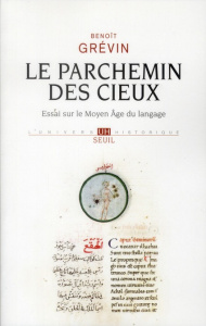 Le parchemin des cieux. Essai sur le Moyen Age du langage - Grévin Benoît