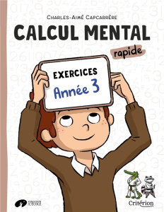Calcul mental rapide : exercices : année 3 - Capcarrère, Charles-Aimé