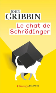 Le chat de Schrödinger. Physique quantique et réalité - Gribbin John ; Rollinat Christel