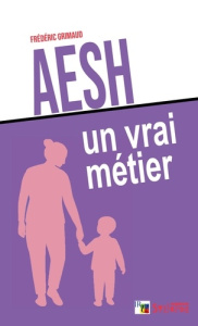 AESH, UN VRAI METIER - GRIMAUD FREDERIC