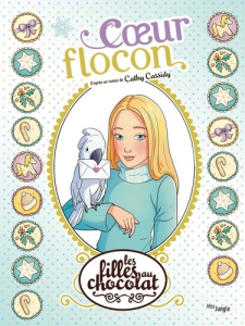 Les filles au chocolat Tome 15 : Coeur Flocon - Cassidy Cathy ; Grisseaux Véronique