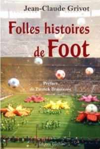 Folles histoires de foot - Grivot Jean-claude