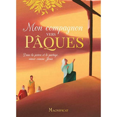 Mon compagnon vers Pâques. Dans la prière et le partage, aimer comme Jésus - Grossetête Charlotte ; Puybaret Eric
