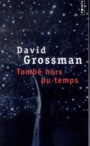 Tombé hors du temps. Récit pour voix - Grossman David ; Moses Emmanuel