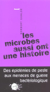 Les microbes aussi ont une histoire - Gualde Norbert
