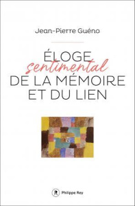 Eloge sentimental de la mémoire et du lien - Guéno Jean-Pierre