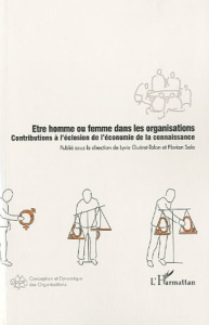 Etre homme ou femme dans les organisations. Contribution à l'éclosion de l'économie de la connaissan - Guéret-Talon Lyvie ; Sala Florian