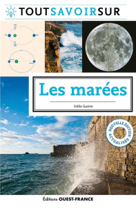 Tout savoir sur les marées. Edition revue et augmentée - Guérin Odile