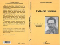 L'affaire lakehal. La condamnation de l?indépendance intellectuelle - Guermonprez Georges