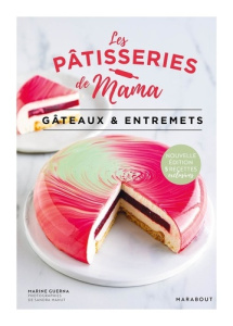 Les pâtisseries de Mama. Gâteaux et entremets - Guerna Marine ; Mahut Sandra