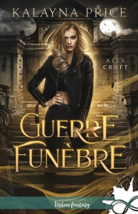 Alex Craft Tome 7 : Guerre funèbre - Price Kalayna
