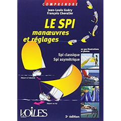 Le SPI. Manoeuvres et réglages en 300 illustrations et photos, 3e édition - Guéry Jean-Louis ; Chevalier François