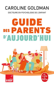 Guide des parents d'aujourd'hui - Goldman Caroline
