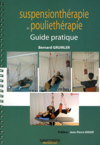 Guide pratique de suspensionthérapie et de pouliethérapie - Grumler Bernard ; Didier Jean-Pierre