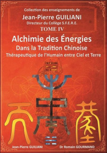 Alchimie des énergies dans la Tradition chinoise Tome 4 - Guiliani Jean-Pierre ; Gourmand Romain