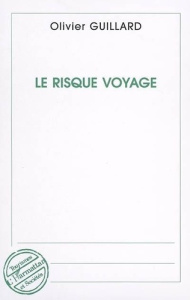 Le risque voyage - Guillard Olivier