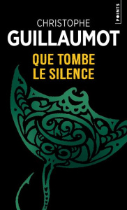 Que tombe le silence - Guillaumot Christophe