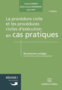 La procédure civile et les procédures civiles d'exécution en cas pratiques. 50 exercices corrigés su - Aparisi Samuel ; Guinamant Marie-Liesse ; Hafi Sam
