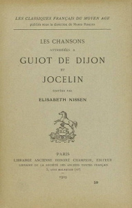 LES CHANSONS. ATTRIBUEES A GUIOT DE DIJON ET JOCELIN. EDITE PAR ELISABETH NISSEN. (1929). - GUIOT DE DIJON