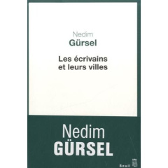 Les écrivains et leurs villes - Gürsel Nedim ; Descat Jean