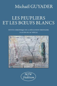 Les peupliers et les boeufs blancs - Guyader Michaël