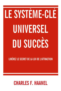 Le système-clé universel du succès - Haanel Charles F.