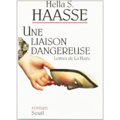UNE LIAISON DANGEREUSE. Lettres de La Haye - Haasse Hella-S