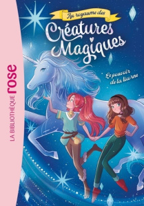 Au royaume des Créatures Magiques Tome 4 : Le pouvoir de la licorne - Kalengula Catherine ; Oliver Ariadna