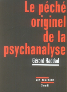 Le péché originel de la psychanalyse. Lacan et la question juive - Haddad Gérard
