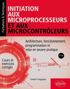 Initiation aux microprocesseurs et aux microcontrôleurs. Architecture, fonctionnement, programmation - Haggège Joseph
