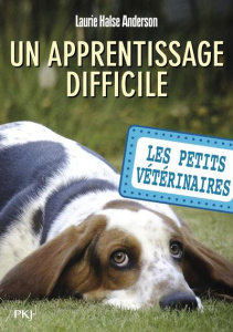 Les Petits Vétérinaires Tome 18 : Un apprentissage difficile - Halse Anderson Laurie ; Bebey Kidi