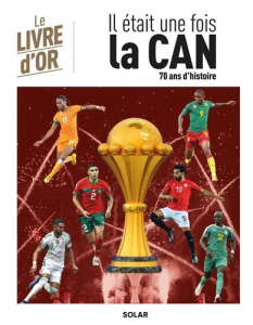 Il était une fois la CAN. Le livre d'or - Hamel Hédi ; Moukory Charles ; Murutampuzi Bonifac