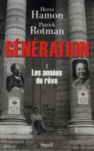 Génération. Tome 1, Les années de rêve - Hamon Hervé ; Rotman Patrick