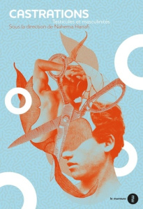 Castrations. Testicules et masculinités - Hanafi Nahema