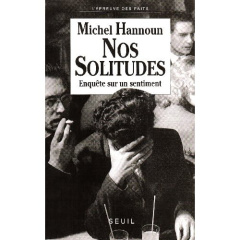 Nos solitudes. Enquête sur un sentiment - Hannoun Michel