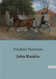 John Ruskin - Harrison Frederic