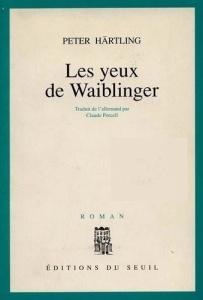 Les yeux de Waiblinger - Härtling Peter ; Porcell Claude