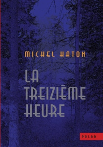 La treizième heure - Haton Michel